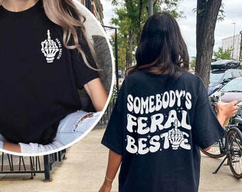 Best Friend Shirt, Somebody's Feral Bestie Shirt, Feral Bestie Shirt, Bestie Tshirt, Funny Shirt, Gift for her, Gift for Womens, Trendy Tee