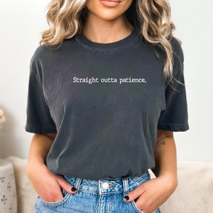 Camiseta o sudadera Straight Outta Patience: prenda gráfica sarcástica y divertida, ropa informal unisex, regalo original para amigos o familiares