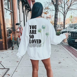 Jesus loves you sweatshirt, Christian streetwear faith based John 3:16 You are so loved back print sweatshirt, Verse Shirt,Christian Apparel