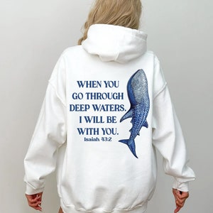 Whale Shark Hoodie with Isaiah 43:2 "When You Go Through Deep Waters, I Will Be With You" Biblical Verse, Ocean Sweatshirt with Whale Shark.