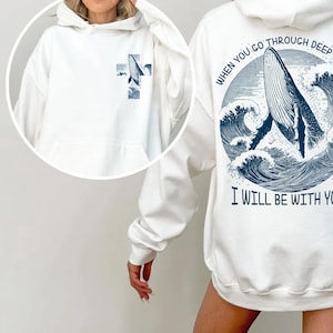 When You Go Through Deep Waters Sweatshirt, Ocean Beach Sweater, Christian Hoodie, Whale Shark Hoodie,Religious Shirt,Women Christian Gifts