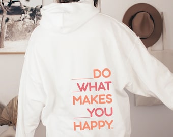 Do What Makes You Happy Hoodie, Trendy Positive Apparel