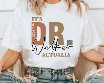 Its Dr Actually Shirt, Custom Doctor Sweatshirt, Custom Phd Graduation Hoodie, Doctor Est T-Shirt, MD Shirt, PHD Shirt Gift, New Doctor Gift