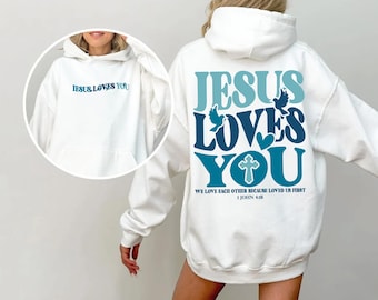 Jesus Loves You Christian Hoodie, Bible Verse Hoodie, Aesthetic Christian Sweatshirts, Jesus Hoodie, Church hoodie, Word On Back Sweatshirt