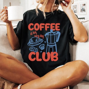 Coffee Club Shirt, Coffee Club Sweatshirt, Coffee Lover Gift, Retro Coffee Shirt, Coffee Club Tshirt, Foodie Shirt, Trendy Aesthetic Shirt