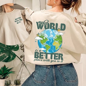 Die Welt ist ein besserer Ort mit Ihnen Hoodie, positives Zitat Shirt, grafisches Tshirt, inspirierendes Sweatshirt, positives Shirt, trendiger Hoodie