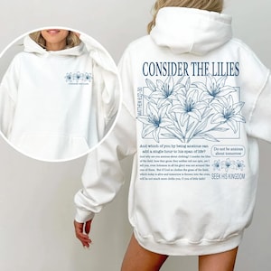 Christliches religiöses Hemd Betrachten Sie die Lilien Matthäus 6: 27-30 Bibel Vers Hoodie für Bibelstudien Geschenk für christliche Tochter Sweatshirt Geschenk