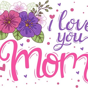 Jag älskar dig mamma svg, mamma svg, mamma svg, mamma svg, mamma jpeg, mamma png, mors dag svg, mamma liv svg, jag älskar dig mamma png, jag älskar dig mamma jpeg bild 2