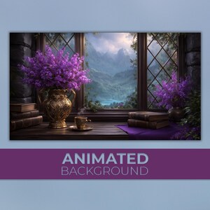 May include: An animated background image featuring a window overlooking a mountain landscape. A golden vase with purple flowers sits on a wooden sill, along with books and a teacup. The text "ANIMATED BACKGROUND" is displayed at the bottom.