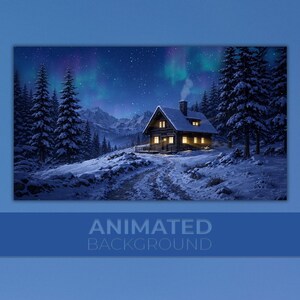 May include: An animated background image of a snow-covered landscape with a cozy cabin. The cabin has lit windows and a smoking chimney. The night sky features the aurora borealis and a starry backdrop. The text "ANIMATED BACKGROUND" is at the bottom.