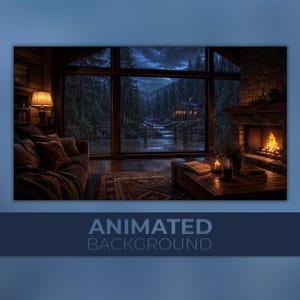 May include: An animated background featuring a cosy living room with a sofa, a lit fireplace, and a large window overlooking a rainy forest landscape with a small cabin and a stream. The text "ANIMATED BACKGROUND" is displayed at the bottom.