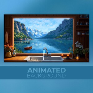 May include: An animated background image featuring a scenic view through a kitchen window. The view includes a lake, mountains, and a small boat. A kitchen sink with running water is in the foreground. The text "ANIMATED BACKGROUND" is at the bottom.