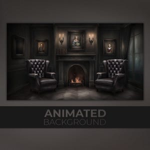 Puede incluir: Un fondo animado que presenta una habitación oscura de estilo gótico con chimenea, dos sillones de cuero y retratos. La habitación está tenuemente iluminada, creando una atmósfera misteriosa. El texto "ANIMATED BACKGROUND" se muestra en la parte inferior.