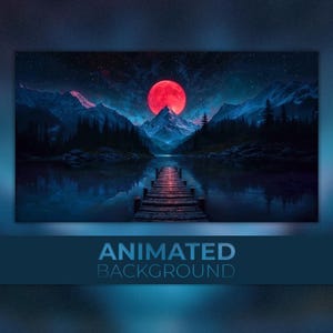 May include: An animated background image showing a red moon over a mountain range reflected in a calm lake. A wooden pier extends into the water, with the text "ANIMATED BACKGROUND" at the bottom.