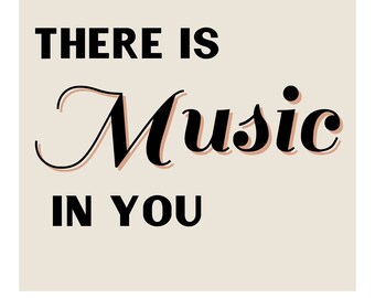There is Music in You (11 x 17) Digital Print