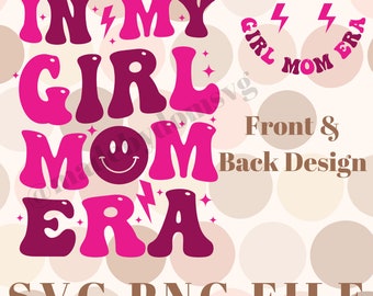 In My Girl Mom Era Svg,Girl Mom Shirt Svg,Png,Girl Mama Era SVG,Trendy Wavy Letters,Gift for Mother,New Mom Svg Pocket Design Files Svg Png