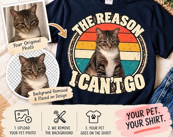 The Reason I Can’t Go · Custom Photo Tee from Whisker Wishes USA