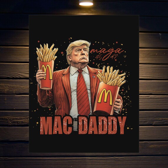 MAC Daddy Trump with Fries Rolled Poster Wall Art for Patriotic Americans, MAGA Trump Gift for Man Cave, USA Wall Decor for Republican