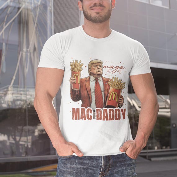 Novelty Trump T-Shirt: Trump Mac Daddy Shirt, Make America Great Again Shirt, Trump Fries Shirt, Trump Support Team Tee, Anti Kamala , Trump