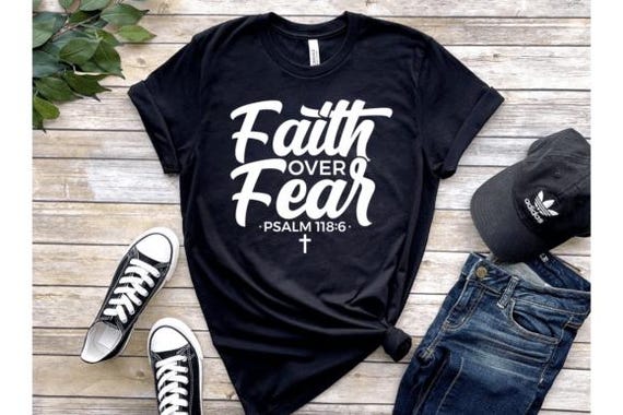 Faith Over Fear Cross Psalms 118 6 T-Shirt, Christian Holiday Gift, XS-5XL, Unisex Soft Style Tee