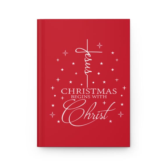 Jesus Christmas Begins With Christ: Red Hardcover Journal - Matte Finish for Inspirational Writing, Gift for Christians