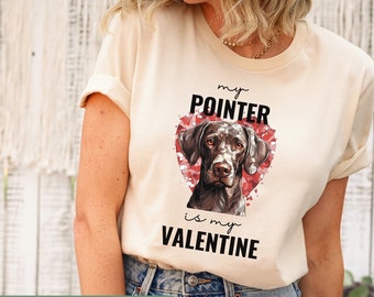 German Shorthaired Pointer Shirt, My Dog is My Valentine Shirt, GSP Mom Tshirt, Pointer Gift, Dog Mom Shirt Valentine, Dog Valentine T-Shirt