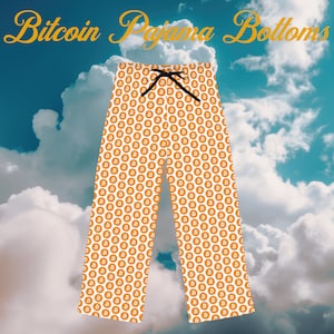 May include: White pajama bottoms with a repeating pattern of orange Bitcoin symbols.