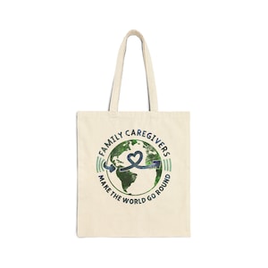 Family Caregivers Make the World Go Round Tote Bag, Thank You Gift, Caregiver Appreciation, Canvas Grocery Bag, Reusable Shopping Bag