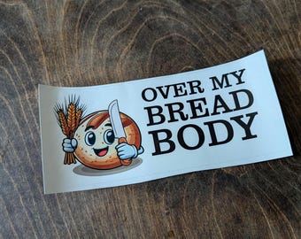 Over My Bread Body Glossy Vinyl Sticker | Funny Pun Sticker