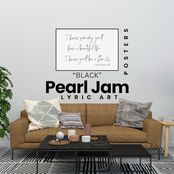 Pearl Jam • Black • Option A • Lyric Art • Poster • Quotes • Music Lyrics • Family • Gift for Him • Gift for Her