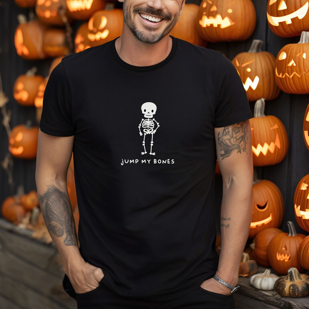 Jump My Bones Halloween Shirt Unisex Funny Shirt, Adult Tshirt, Cute Shirt, Funny Quotes Tees