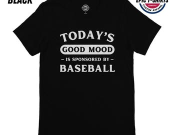 Funny Baseball Shirt, Baseball Tshirt, Today's Good Mood Is Sponsored By Baseball, Baseball T-Shirt, Baseball Tee, Funny Baseball Tshirt