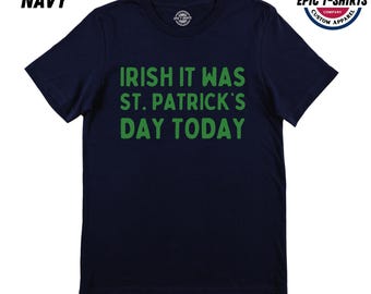 Funny St. Patrick's Day Shirt, Irish It Was St. Patrick's Day Shirt, Saint Patricks Day Shirt, St Patricks Day Shirt, St Patty's Day Shirt