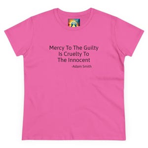 Barmherzigkeit zu den Schuldigen ist Grausamkeit für die Unschuldigen. Adam Smith Baumwoll T-Shirt Bild 6