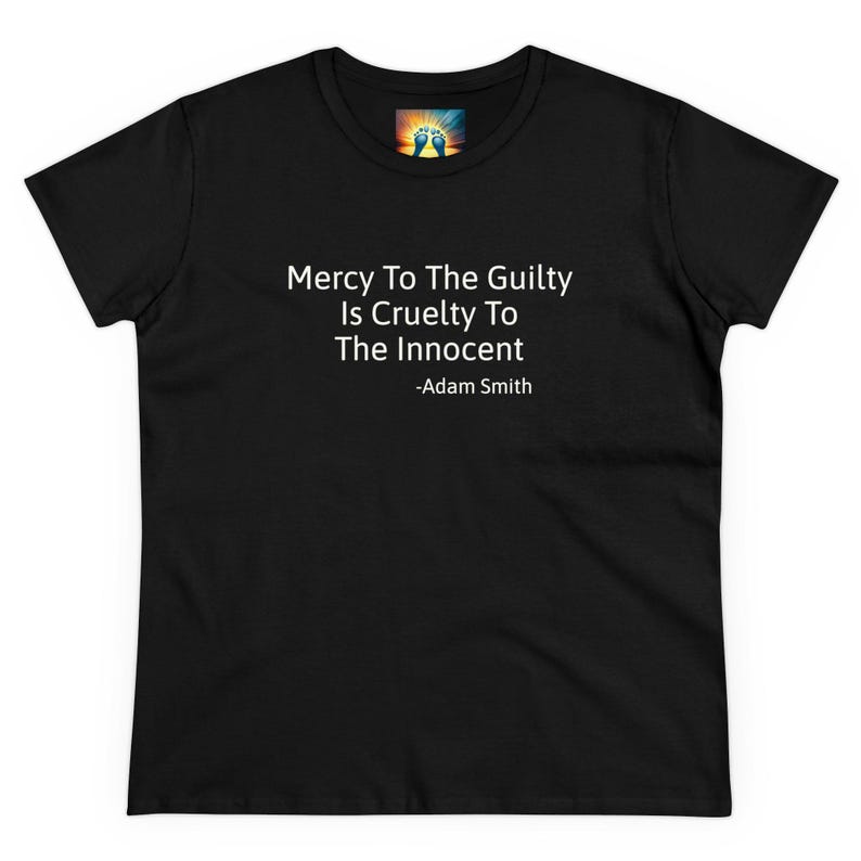Barmherzigkeit zu den Schuldigen ist Grausamkeit für die Unschuldigen. Adam Smith Baumwoll T-Shirt Bild 8