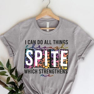 Sarcastic Mom Shirt, I Can Do All Things Through Spite Which Strengthens Tee, Mothers Day Gift Shirt, Funny Mom Quote Tee,Shirt With Sayings image 1