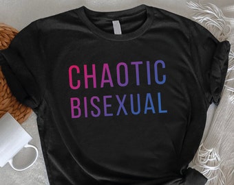 Bisexual Pride Shirt, Chaotic Bisexual Shirt, Funny LGBTQ Shirt, Bi Pride Tee, LGBT Proud Shirt, Sarcastic Pride Tshirt, Equality Shirt