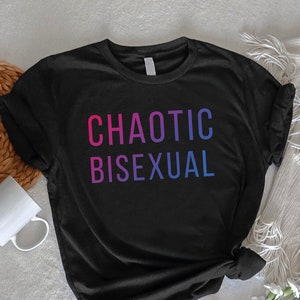 Bisexual Pride Shirt, Chaotic Bisexual Shirt, Funny LGBTQ Shirt, Bi Pride Tee, LGBT Proud Shirt, Sarcastic Pride Tshirt, Equality Shirt