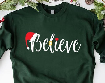 Christmas Believe Sweatshirt, Family Shirts, Women Christmas Gift, Santa Hat Sweater, Matching Sweatshirts, Christian Christmas Crewneck