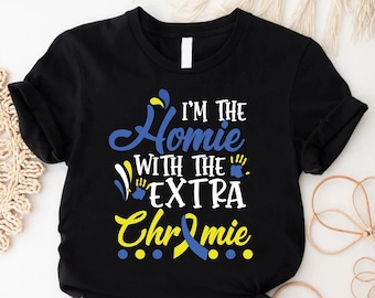 Down Syndrome Awareness Tee,I Am The Homie With Extra Chromie Tee, Down Syndrome Yellow Blue Ribbon Gift,Extra Chromosome Down Syndrome Gift