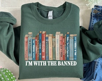 Im With The Banned Sweatshirt, Banned Books Shirt, Reading Teacher Sweatshirt, Book Lover Gift, Bookish Tee, Librarian Gift, School Sweater