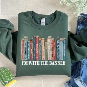 Im With The Banned Sweatshirt, Banned Books Shirt, Reading Teacher Sweatshirt, Book Lover Gift, Bookish Tee, Librarian Gift, School Sweater