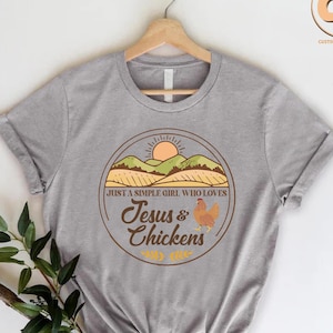 Jesus and Chickens Tee, Simple Girl Shirt, Religious Shirt, Chicken Lover Gift, Christian Farmer Tshirt, Religious Country Mom Gift Shirt