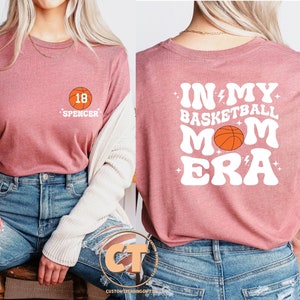 Custom Basketball Mom Shirt, In My Basketball Mom Era Shirt, Basketball Game Day Shirt, Custom Name and Number Basketball Mama Gift Shirt