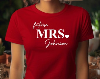 Custom Future Mrs Tshirt, Engagement Shirt, Bride To Be Gift Shirt, Engagement Announcement Shirt, Wedding Shirt, Bridal Shower Gift