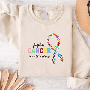 Fight Cancer Sweatshirt, Fight Cancer In All Colors Shirt, Cancer Fighter Gift, Cancer Ribbon Shirt, Cancer Support Sweater, Wear Pink Tee