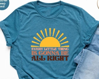 Every Little Thing Is Gonna Be All Right Shirt,Retro Sunshine Tee,Positive Quote Tee,Inspirational Tee,Motivational Gift,Mental Health Shirt