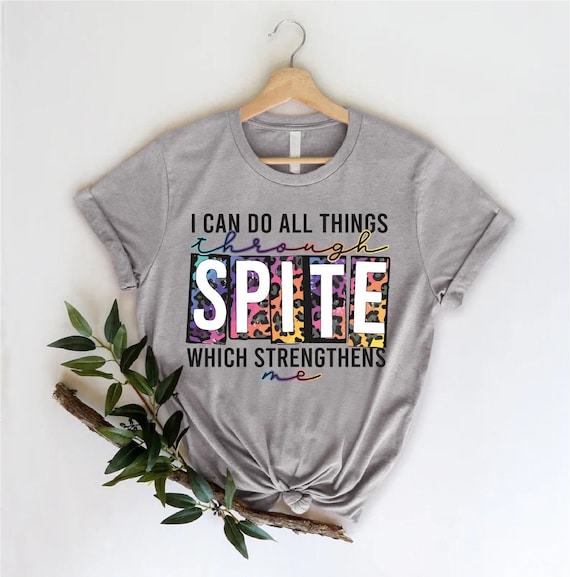 Sarcastic Mom Shirt, I Can Do All Things Through Spite Which Strengthens Tee, Mothers Day Gift Shirt, Funny Mom Quote Tee,Shirt With Sayings