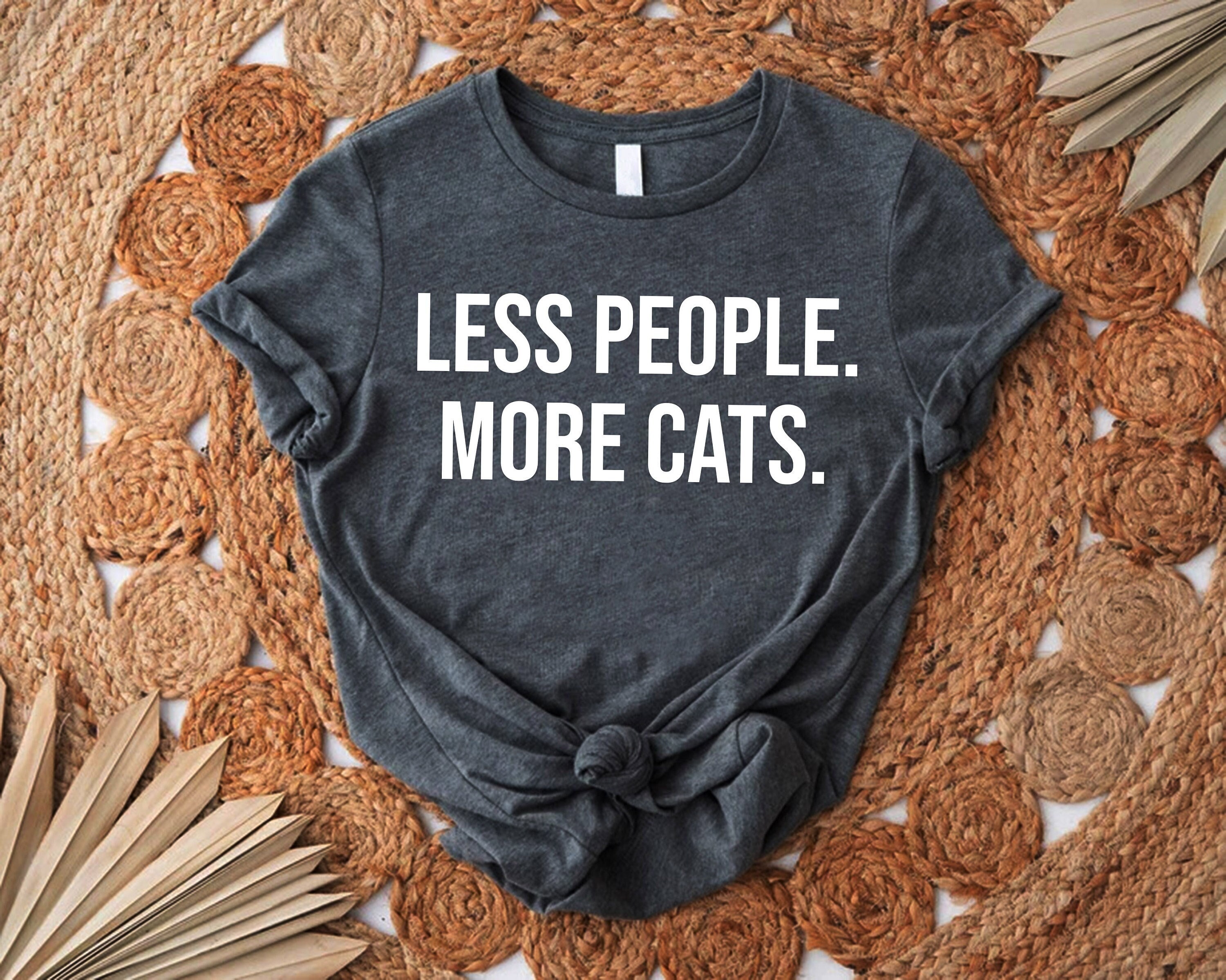 Less Meow Less People More Cats Shirt, Cat Dad Tshirt, Gift for Cat Owners, Meow ...