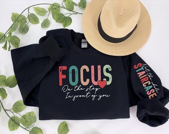 Focus On The Step Sweatshirt with Sleeve Print, Self Care Gift, Mental Health Crewneck